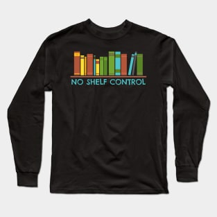 No shelf control Long Sleeve T-Shirt